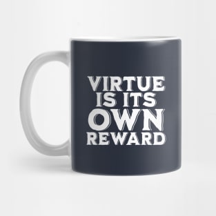 Virtue is its Own Reward Mug